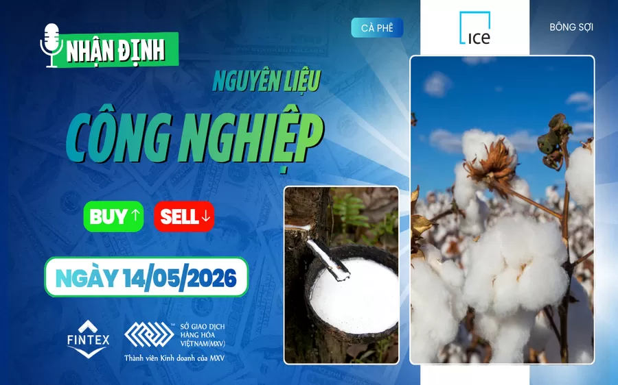NHẬN ĐỊNH NGUYÊN LIỆU - CÔNG NGHIỆP NGÀY 14/05/2026